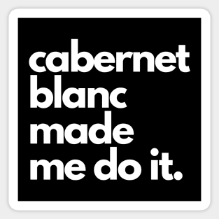 Cabernet Blanc Made Me Do It. Sticker